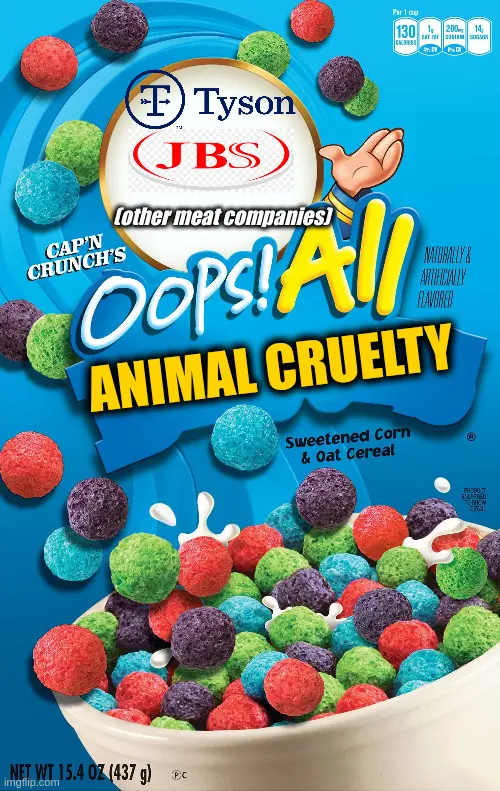 logos of Tyson, JBS, and "(other meat companies)" followed by "Oops! All animal cruelty!"