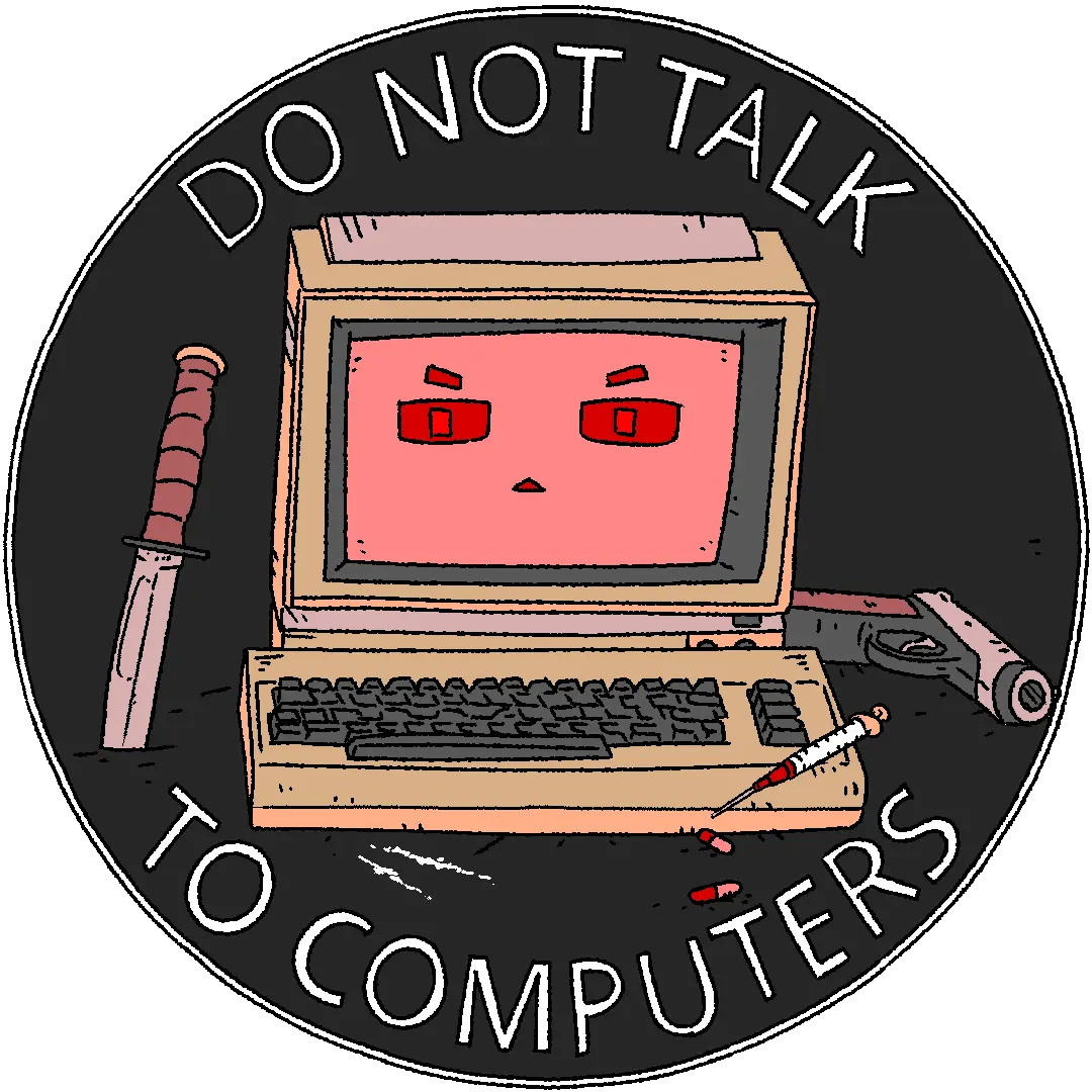Do not talk to computers