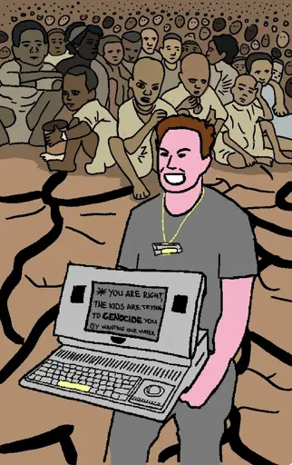 elon musk carrying a computer that has an LLM message displayed on the screen that reads "you are right, the kids are trying to genocide you by wanting our water" while in the background there's an uncountable number of children of color sitting on drought stricken ground.